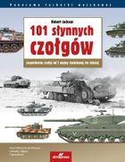 101 słynnych czołgów. Legendarne czołgi od I wojny światowej do dzisiaj