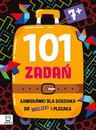 101 zadań. Łamigłówki dla dzieciaka do walizki i plecaka 7+