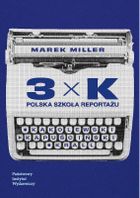 3xK. Polska szkoła reportażu