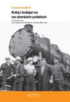 A jednak kolej. Tom 6. Kolej i kolejarze na ziemiach