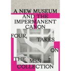 A new museum and the impermanent canon. Four takes on the MSN collection
