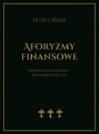 Aforyzmy finansowe. Wyzwania dla rozumu – prowokacje dla ego