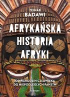 Afrykańska historia Afryki. Od narodzin człowieka do niepodległych państw