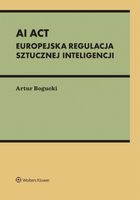 AI Act. Europejska regulacja sztucznej inteligencji