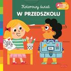 Akademia Mądrego Dziecka. Kolorowy świat. W przedszkolu