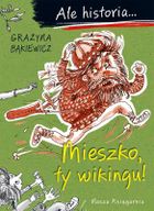 Ale historia... 1. Mieszko, ty wikingu!