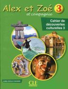 Alex et Zoe 3. Cahier de decouvertes culturelles