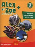 Alex et Zoe plus 2. Cahier de decouvertes culturelles