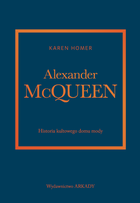 Alexander McQueen. Historia kultowego domu mody