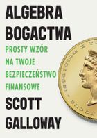 Algebra bogactwa. Prosty wzór na twoje bezpieczeństwo finansowe
