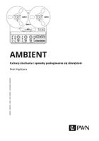 Ambient. Kultury słuchania i posługiwania się dźwiękiem