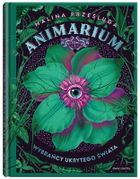 Animarium. Tom 1. Wybrańcy ukrytego świata