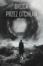 Antologia. Droga przez Otchłań