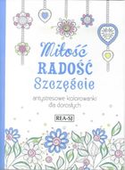 Antystresowe kolorowanki dla dorosłych. Miłość, radość, szczeście