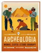 Archeologia. Mumie, złoto i stare skorupy
