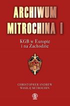 Archiwum Mitrochina. Tom 1