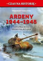 Ardeny 1944–1945. Ostatnia duża ofensywa Hitlera