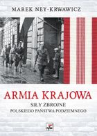 Armia Krajowa. Siły zbrojne Polskiego Państwa Podziemnego