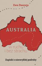 Australia w ruchu i bez strachu. Zapiski z niezwykłej podróży