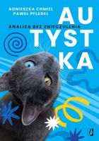 Autystka. Analiza bez znieczulenia