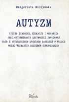 Autyzm. System diagnozy, edukacji i wsparcia