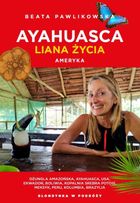 Ayahuasca. Liana duszy. Ameryka