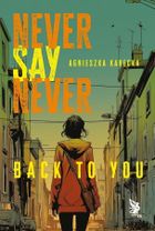 Back to You. Never Say Never