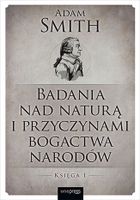 Badania nad naturą i przyczynami bogactwa narodów. Księga 1