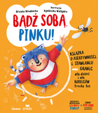 Bądź sobą, Pinku! Książka o asertywności