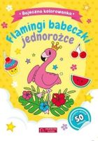 Bajeczna kolorowanka. Flamingi, babeczki, jednorożce