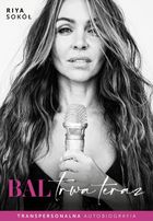 Bal trwa teraz. Transpersonalna autobiografia