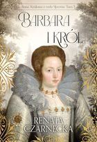 Barbara i król. Bona. Królowa z rodu Sforzów. Tom 5