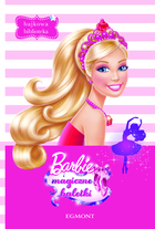 Barbie i Magiczne baletki. Bajkowa biblioteka