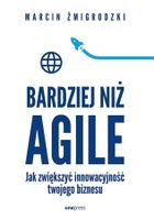 Bardziej niż Agile. Jak zwiększyć innowacyjność