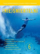 Bardzo krótkie rozmowy o bardzo ważnych sprawach. Część 6. (Nie)śmiertelni