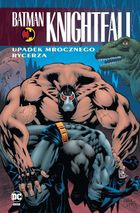 Batman Knightfall. Tom 2. Upadek Mrocznego Rycerza