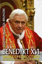 Benedykt XVI. Wiara i proroctwo pierwszego papieża emeryta w historii