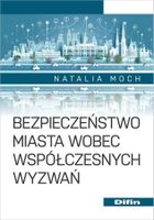 Bezpieczeństwo miasta wobec współczesnych wyzwań