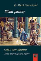 Biblia pisarzy. Część I. Stary Testament. Tom 3. Prorocy, poeci i mędrcy