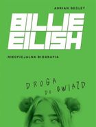 Billie Eilish. Droga do gwiazd. Nieoficjalna bibliografia