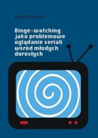 Binge-watching jako problemowe oglądanie seriali wśród młodych dorosłych