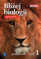 Biologia Bliżej biologii. Podręcznik. Gimnazjum. Klasa 1. Podręcznik