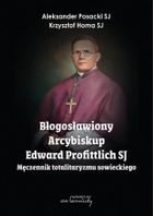 Błogosławiony Arcybiskup Edward Profittlich SJ