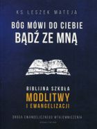 Bóg mówi do Ciebie. Bądź ze mną