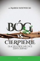 Bóg vs cierpienie. Dlaczego Bóg nie chce żebyś cierpiał?