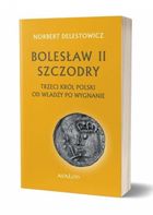 Bolesław II Szczodry. Trzeci król Polski od władzy po wygnanie