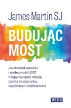Budując most. Jak Kościół katolicki i społeczność LGBT mogą nawiązać relację opartą na szacunku, współczuciu i delikatności