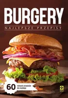 Burgery. Najlepsze przepisy
