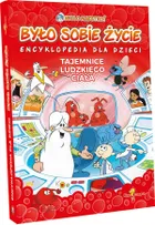 Było sobie życie. Encyklopedia dla dzieci. Tajemnice ludzkiego ciała