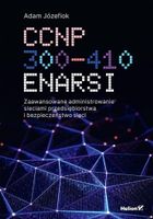 CCNP 300-410 ENARSI. Zaawansowane administrowanie